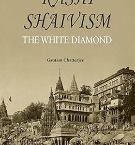 Kashi Shaivism : The White Diamond