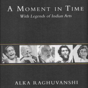 A Moment in Time: With Legends of Indian Arts