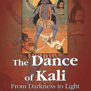 The Dance of Kali: From Darkness to Light