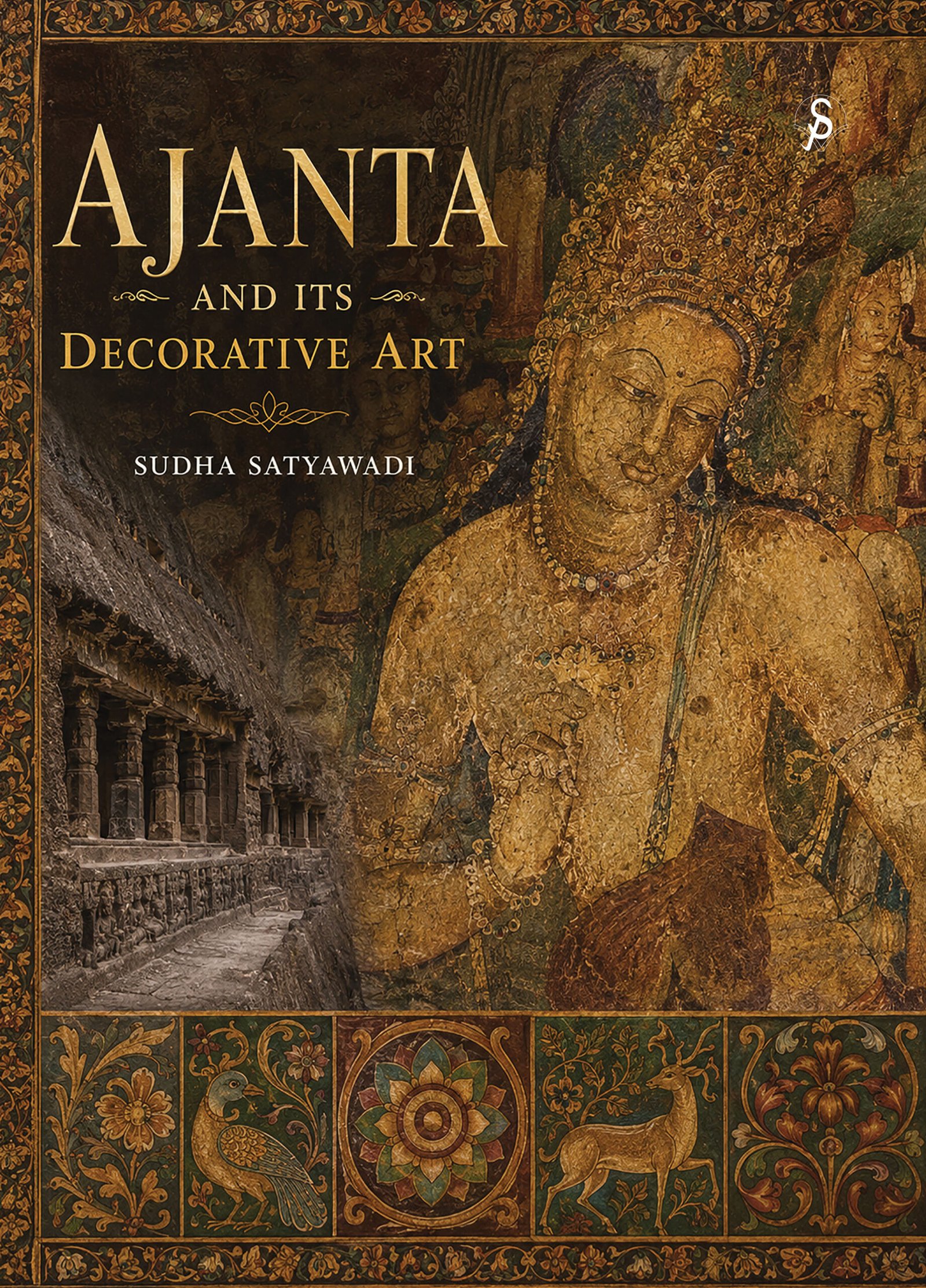 Ajanta & Its Decorative Art by Sudha Satyawadi (Hardcover)