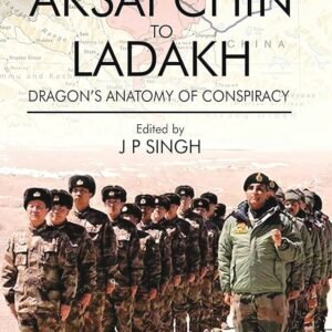 Aksai Chin to Ladakh: Dragon's Anatomy of Conspiracy