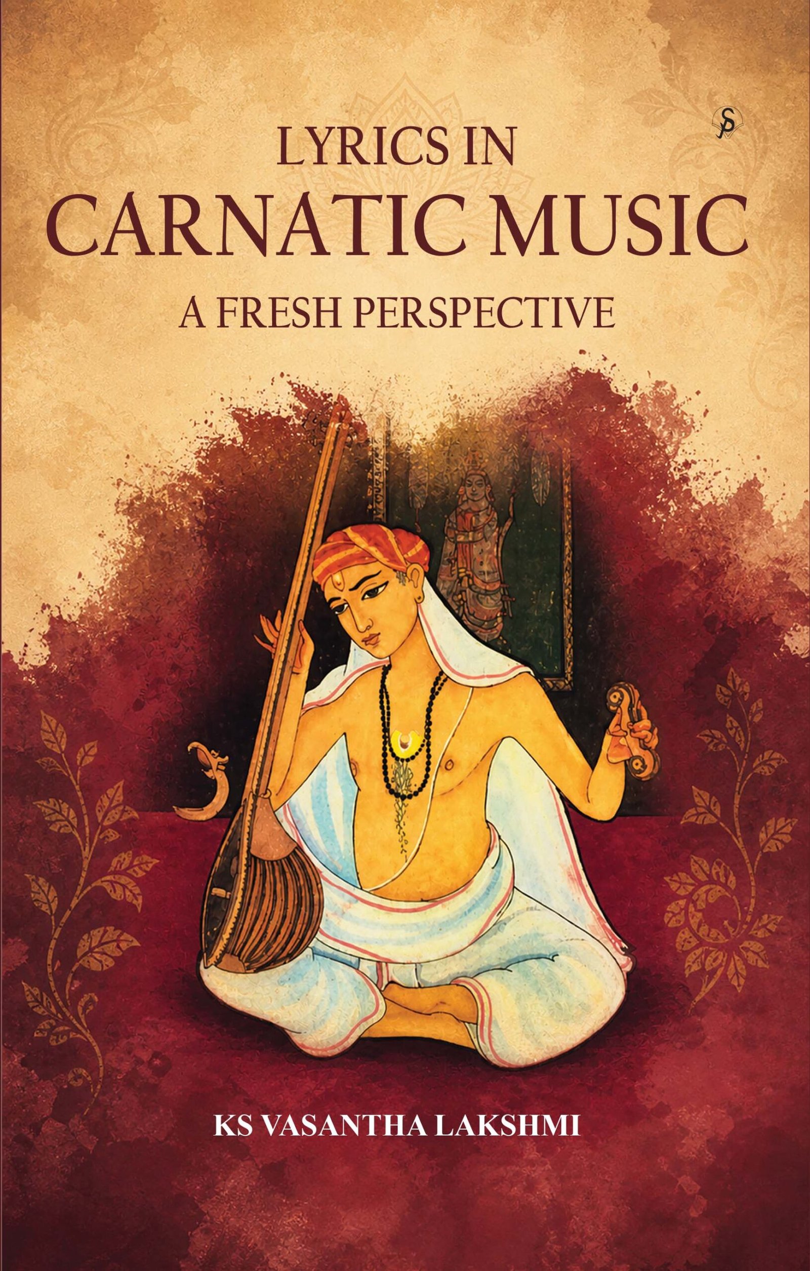 LYRICS IN CARNATIC MUSIC: A FRESH PERSPECTIVE (Hardcover)