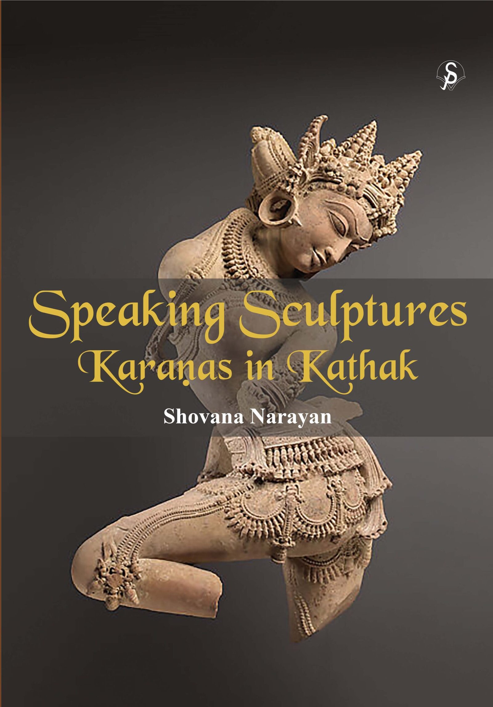 Speaking Sculptures: Karanas in Kathak (Hardcover)