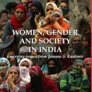 Women, Gender and Society in India emerging issues from Jammu & Kashmir