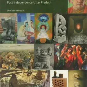 Variegated Vista - Painting, Sculpture & Printmaking in Post Independence Uttar Pradesh