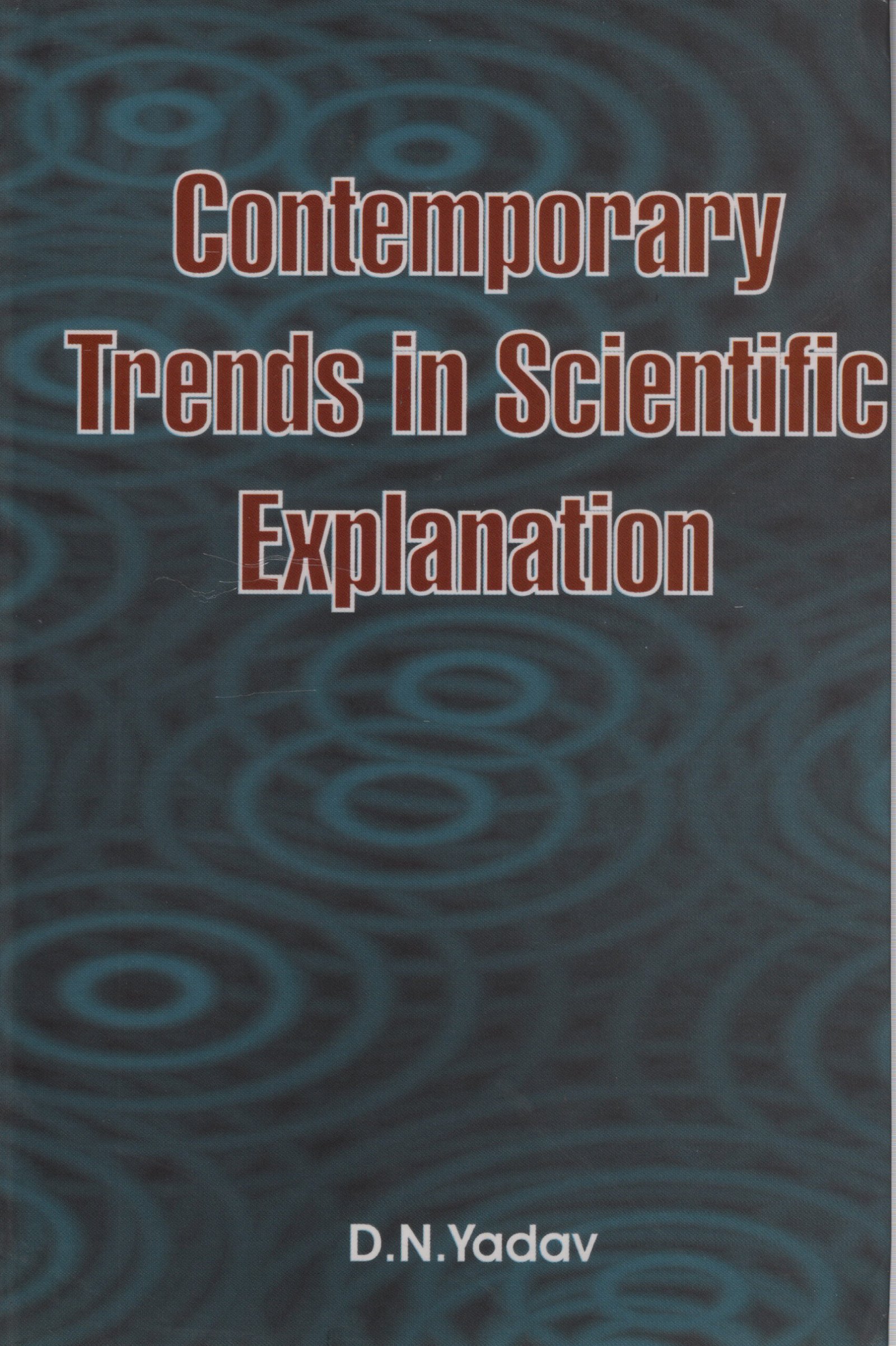 Contemporary Trends in Scientific Explanation 1