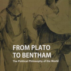 From Plato to Bentham the political philosophy of the world