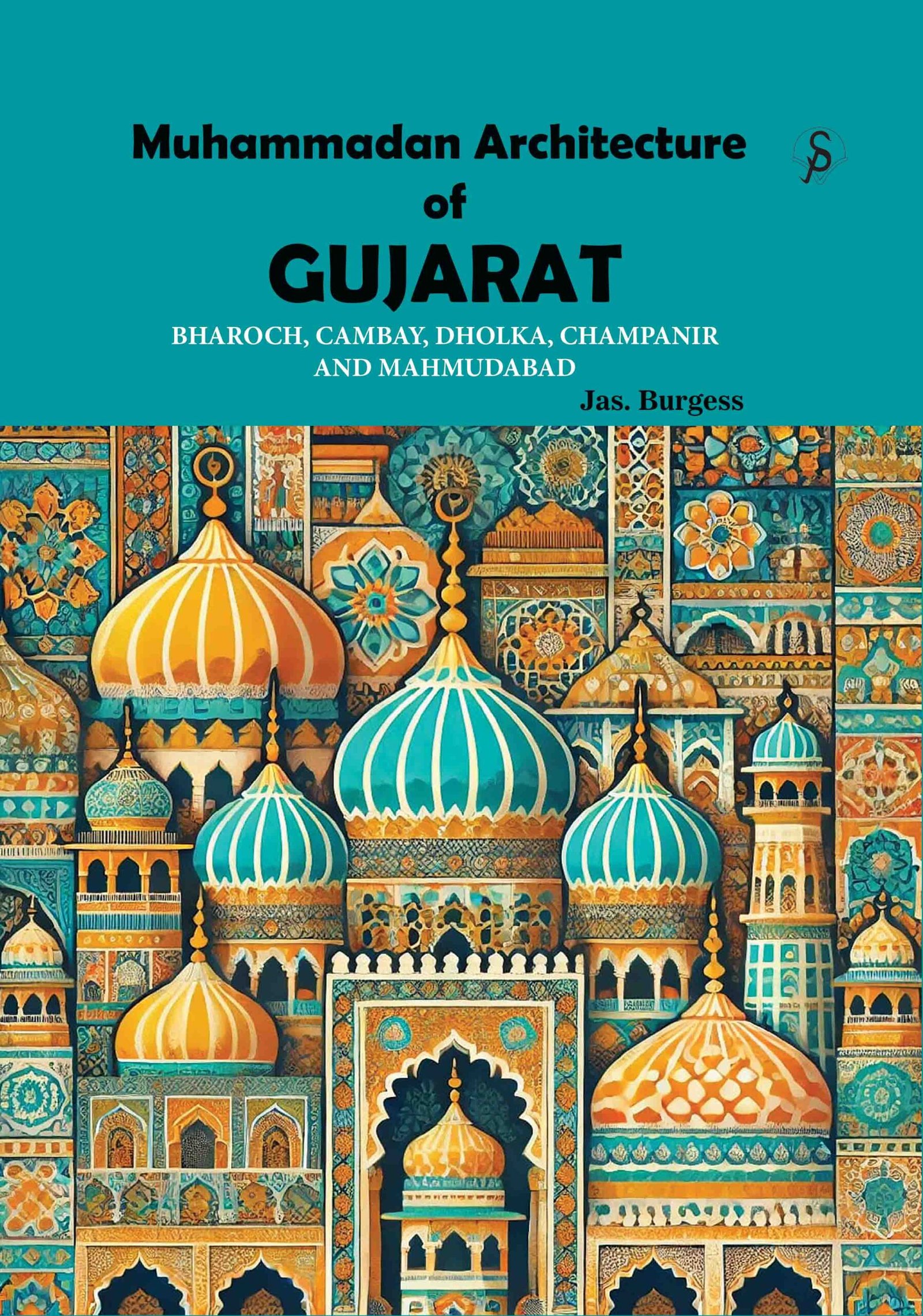 Muhammadan Architecture of Gujarat 1