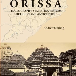 Orissa : Its Geography, Statistics, History, Religion and Antiquities